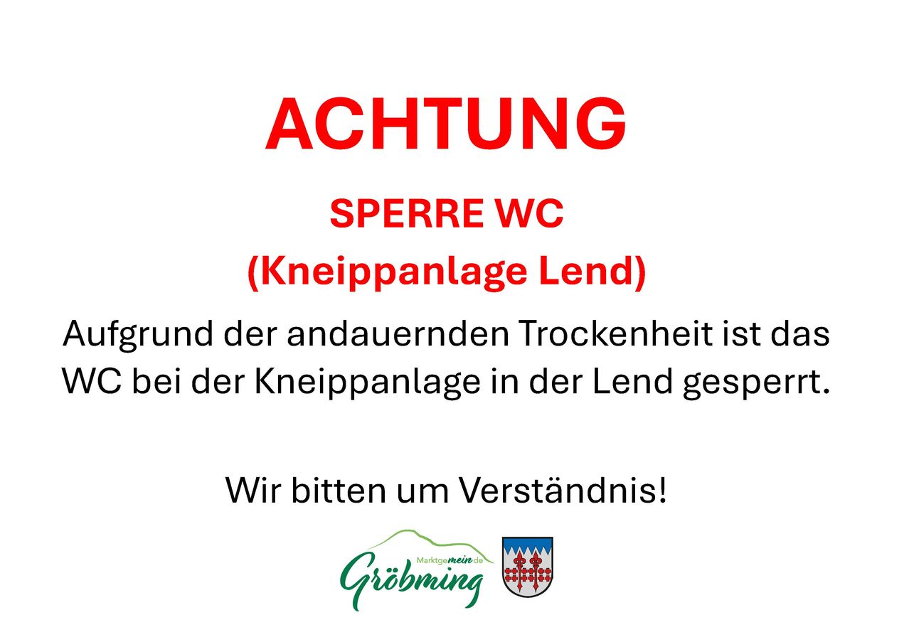 ACHTUNG: SPERRUNG WC (Kneippanlaße Lend) Grund der anhaltenden Trockenheit ist bei der Kneippanlage in der Lend gesper. Wir bitten um Verständnis!