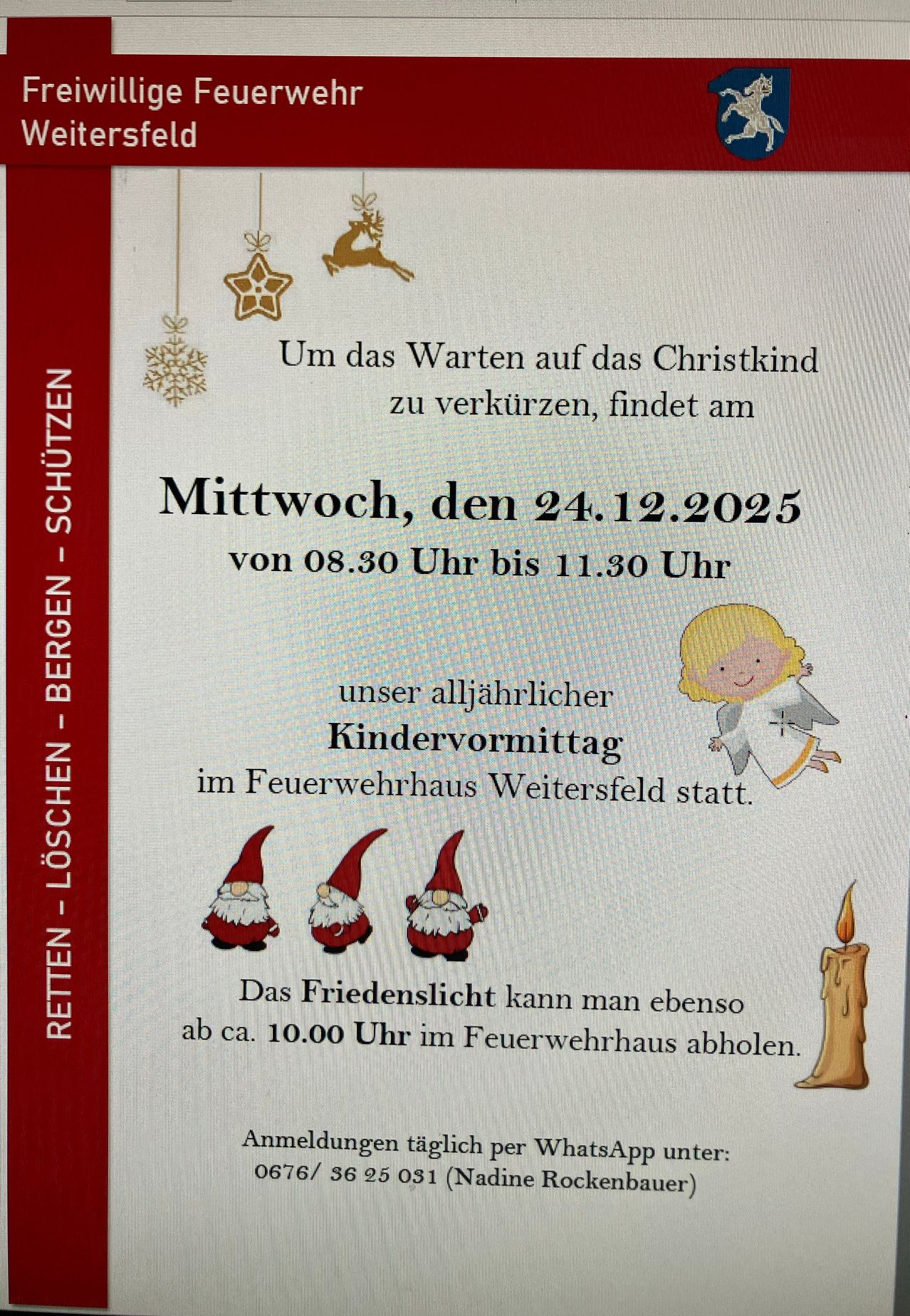 Am Mittwoch, den 24.12.2025, von 08:30 Uhr bis 11:30 Uhr, findet im Feuerwehrhaus ein jährlicher Kindervormittag statt. Eine Friedenskerze kann man gegen 10:00 Uhr im Feuerwehrhaus abholen.
