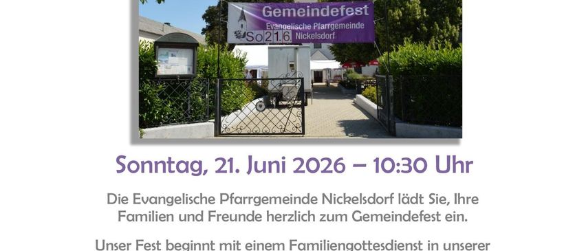 Plakat für das Gemeindefest 2026 in Nickelsdorf, das Familien und Freunde zu einem Gemeinschaftsfest einlädt. Beginn mit einem Familiengottesdienst in der Kirche, musikalische Umrahmung durch den Posaunenchor Zurndorf. Mittagessen mit Grillspezialitäten, Pizza, Kaffee und Getränken vor der Kirche. Buntes Nachmittagsprogramm mit Hüpfburg und „mobiler Kirche“ für Kinder auf dem Kirchenvorplatz.
