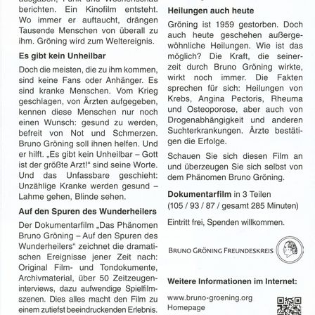 Der Dokumentarfilm 'Das Phänomen Bruno Gröning' zeichnet die dramatischen Ereignisse jener Zeit nach. Original Film- und Ton-Dokumente, Archivmaterial, über 50 Zeitzeugen-Interviews, dazu aufwendige Spielfilmszenen.