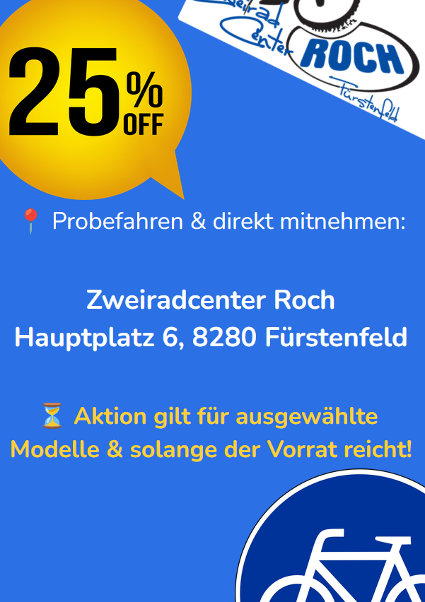 Werbeanzeige für einen 25% Rabatt bei Zweiradcenter Roch, Hauptplatz 6, 8280 Furstenfeld. Das Angebot gilt für ausgewählte Modelle und solange der Vorrat reicht.
