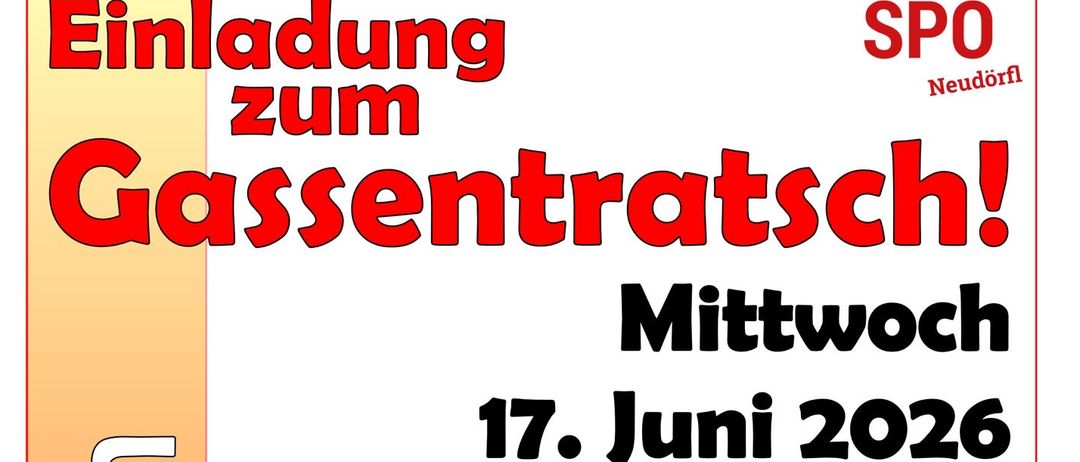 Gassentratsch! Mittwoch, 17. Juni 2026, von 18.00 bis 20.00 Uhr. Bürgermeister Dieter Posch und das Team der SPD-Neudorf laden zur offenen Diskussion über Ihre Anliegen, Anregungen und Ideen ein. Erfrischungen sind vorbereitet.