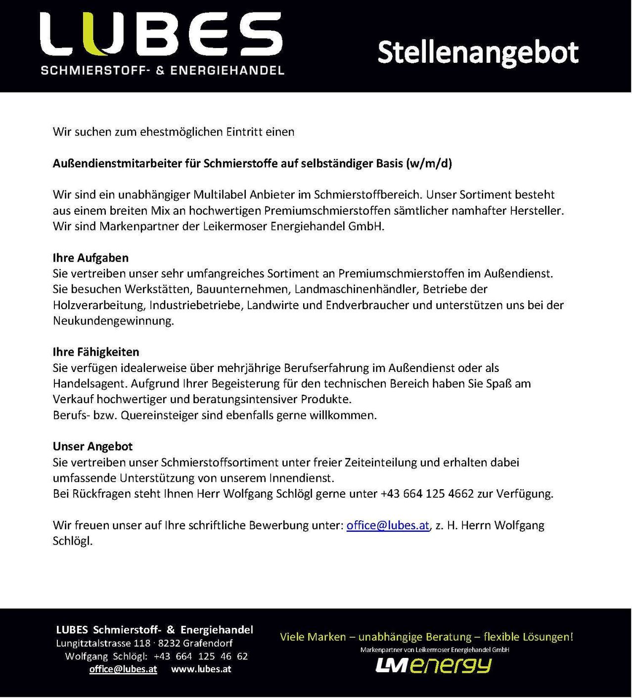 Ein Stellenangebot für einen externen Servicemitarbeiter für Schmierstoffe auf unabhängiger Basis. Sie vertreiben ein breites Sortiment an Premium-Schmierstoffen von verschiedenen bekannten Herstellern. Sie sind ein Partner von Lekkermoser Energiehandel GmbH. Kontaktieren Sie Herrn Wolfgang Schlogl für weitere Informationen.
