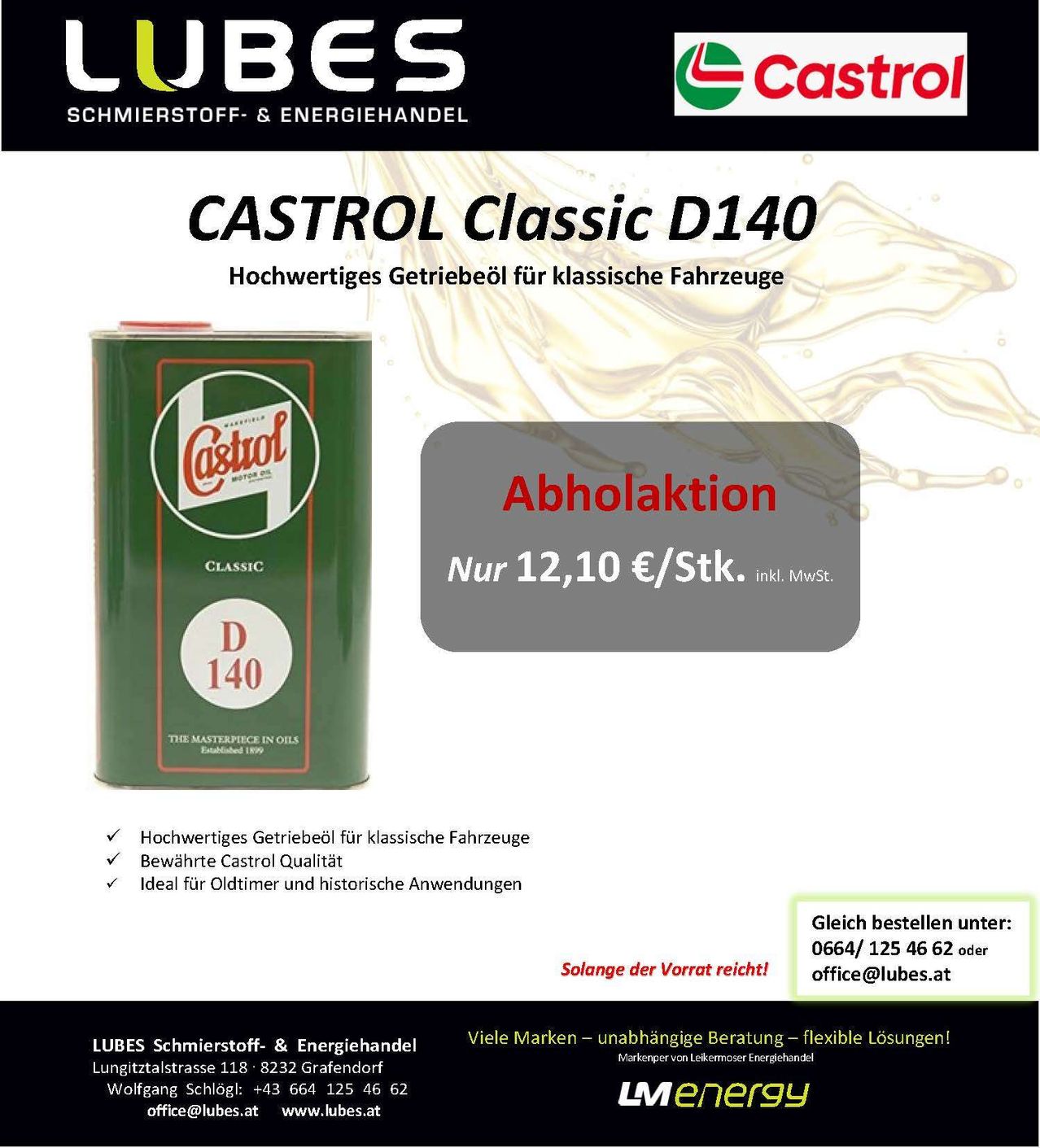 Werbeanzeige für Castrol Classic D140 hochwertiges Motoröl für klassische Fahrzeuge, Angebot zu Sonderpreis von 12,10€ pro Stück. Geeignet für Oldtimer, bewahrt Castrol Qualität. Bestellen unter 0664/125 46 62 oder office@lubes.at.