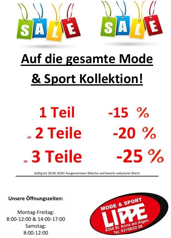 Sale auf gesamte Mode- und Sportkollektion. 1 Teil -15%, 2 Teile -20%, 3 Teile -25%. Gültig bis 30.06.2021. Geöffnet 8:00-12:00 & 14:00-17:00 Mo-Fr, 8:00-12:00 Sa.