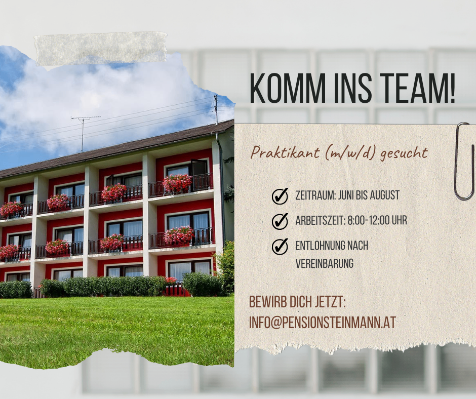 Ein Flyer mit einer Stellenausschreibung für einen Praktikanten im Büro, mit Juni bis August als Zeitrahmen, 8-12 Stunden Arbeit pro Tag und einer Bezahlung nach Tarif. Die E-Mail für Anfragen lautet info@pensionsteimann.at.