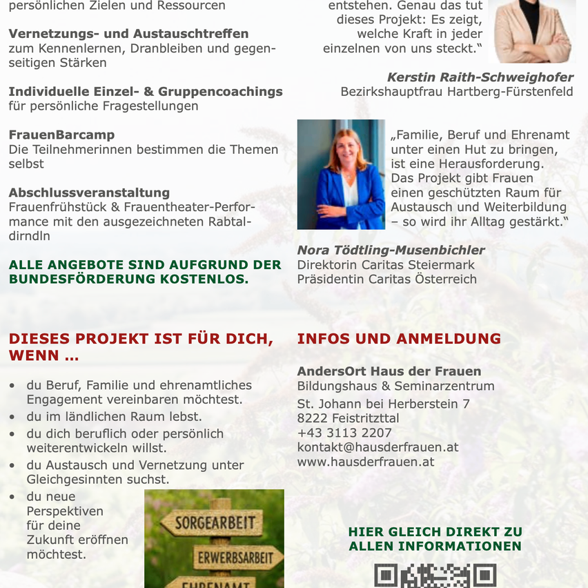 Vernetzungs- und Austauschtreffen zum Kennenlernen, Dranbleiben und gegenseitigen Stärken. Individuelle Einzel- & Gruppencoachings für persönliche Fragestellungen. FrauenBarcamp Die Teilnehmerinnen bestimmen die Themen selbst. Abschlussveranstaltung Frauenfrühstück & Frauentheater-Performance mit den ausgezeichneten Rabtal-dirndln.