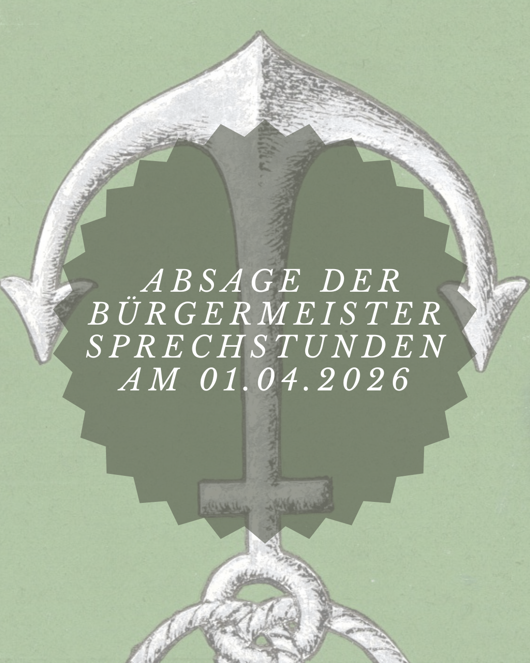 Ein Bild zeigt den Text 'Abage der Burgermeister Sprechstunden am 01.04.2026' vor einem grünen Hintergrund. Ein Vintage-Anker-Symbol ist ebenfalls sichtbar.