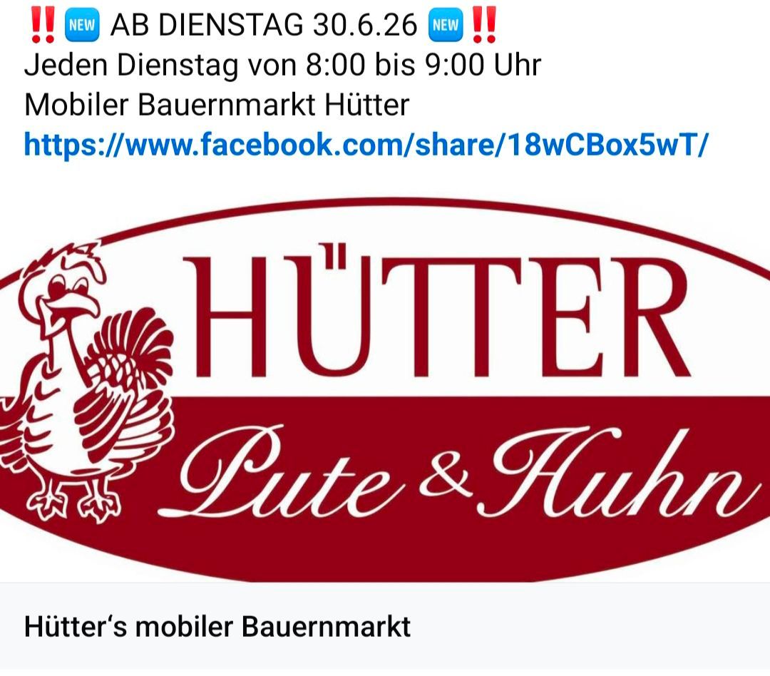 Werbung für Hütters mobilen Bauernmarkt, ab Dienstag, 30. Juni 2026. Geöffnet von 8:00 bis 9:00 Uhr. Besuchen Sie https://www.facebook.com/share/18wCBox5wT/ für weitere Informationen. Das Logo zeigt einen Hahn und den Text Hütter Pute & Huhn.
