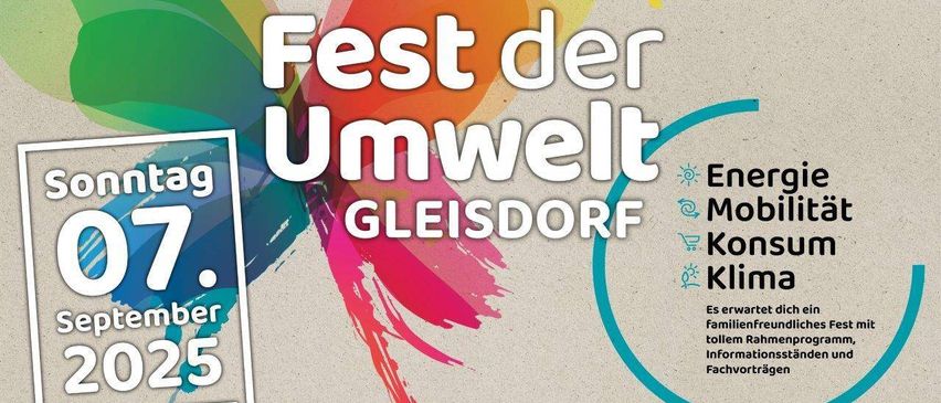 Plakat für das 'Fest der Umwelt' in Gleisdorf am 7. Themen sind Energie, Mobilität, Konsum und Klima. Die Veranstaltung ist familienfreundlich mit Infoständen und Fachvorträgen. Ort: Kloster Gleisdorf, Zeit: 17 Uhr.