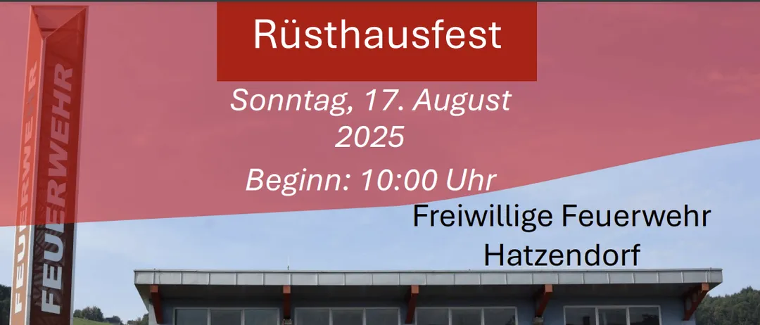 Ein Feuerwehrhaus mit vier Garagen und einem Haus ist abgebildet. Eine Veranstaltung namens Rusthausfest ist für Sonntag, 17. August 2025, ab 10:00 Uhr geplant. Die Adresse lautet Hatzendorf.
