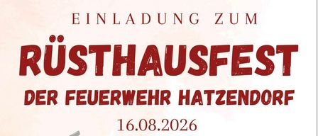 Rusthausfest der Feuerwehr Hatzendorf am 16.08.2026. Feuerlöscher-Überprüfung ab 10 Uhr. Mittagessen auch zum Abholen. Spezialmenü von Philip Bauer. Eis von Kraxner.