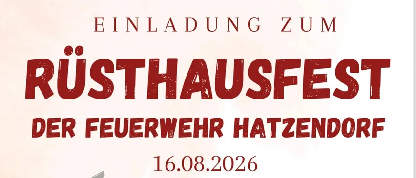 Rusthausfest der Feuerwehr Hatzendorf am 16.08.2026. Feuerlöscher-Überprüfung ab 10 Uhr. Mittagessen auch zum Abholen. Spezialmenü von Philip Bauer. Eis von Kraxner.