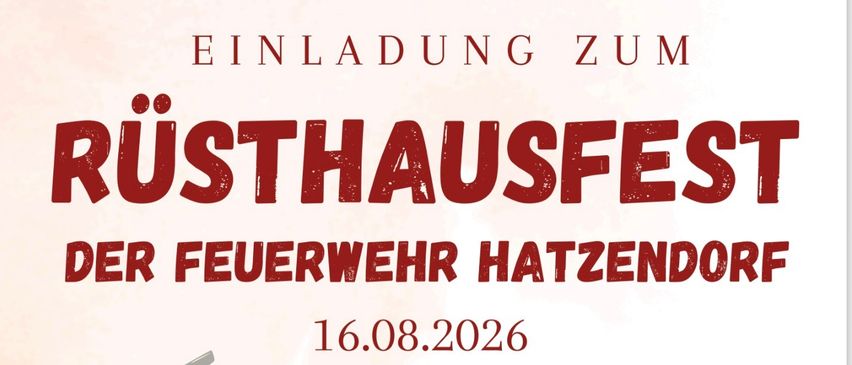 Rusthausfest der Feuerwehr Hatzendorf am 16.08.2026. Feuerlöscher-Überprüfung ab 10 Uhr. Mittagessen auch zum Abholen. Spezialmenü von Philip Bauer. Eis von Kraxner.