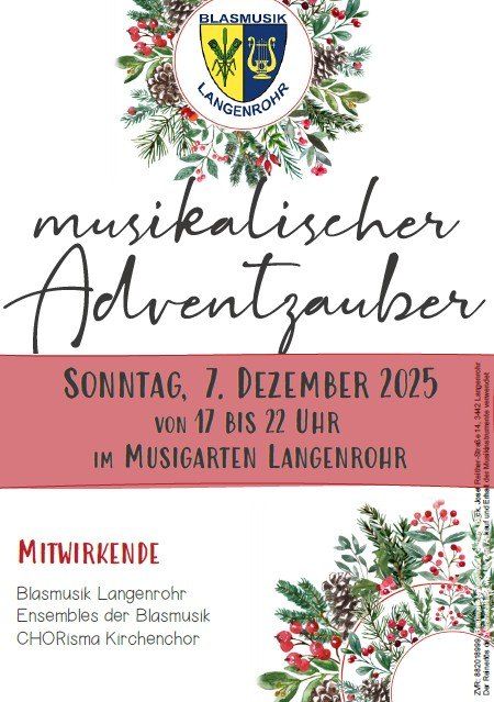 Plakat für eine musikalische Adventveranstaltung. Es steht 'Musikalischer Adventzauber'. Datum: Sonntag, 7. Dezember 2025. Zeit: 17 bis 22 Uhr. Ort: Musikgarten Langenrohr. Teilnehmer: Blasmusik Langenrohr, Ensembles der Blasmusik, CHORisMa Kirchenchor.