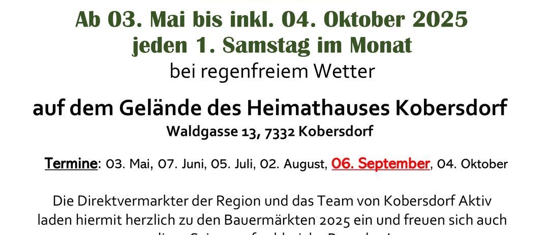 Bauernmarkt vom 03. Mai bis 04. Oktober 2025, jeden ersten Samstag im Monat, auf dem Gelände des Heimathauses Kobersdor, Waldgasse 13, 7332 Kobersdor, mit Lebensmitteln, Getränken und lokalen Produkten. Verkauf von 09:00 bis 12:00 Uhr, Schließung um 14:00 Uhr.