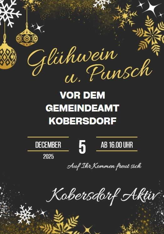 Schwarzes Plakat mit goldenen Schneeflocken und Ornamenten, das die Veranstaltung Glühwein und Punsch am 5. Dezember 2025 um 16:00 Uhr ankündigt, veranstaltet von Kobersdor Dorf Aktiv.