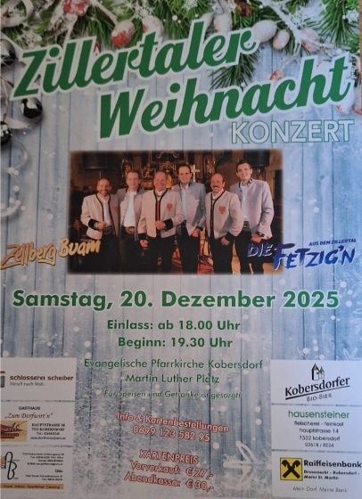 Ein Plakat kündigt das Zillertaler Weihnacht Konzert am 20. Dezember 2025 an. Es zeigt eine Gruppe von Männern in Anzügen mit Veranstaltungsdetails. Der Einlass beginnt um 18.00 Uhr, und das Konzert startet um 19.30 Uhr in der Evangelischen Pfarrkirche Kobersdorf. Tickets sind an der Abendkasse erhältlich.