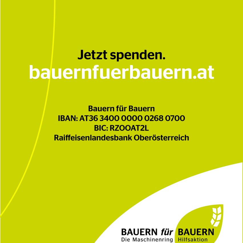 Grünes Poster mit weißem Text. Es steht 'Jetzt spenden'. Darunter ist die Website 'bauernfuerbauern.at'. Weiter unten sind Details für eine Spende: IBAN: AT36 3400 0000 0268 0700, BIC: RZOOAT2L, Raiffeisenlandesbank Oberösterreich. Unten sind Logos für 'Bauern fuer Bauern' und 'Bauern Hilfsaktion'.