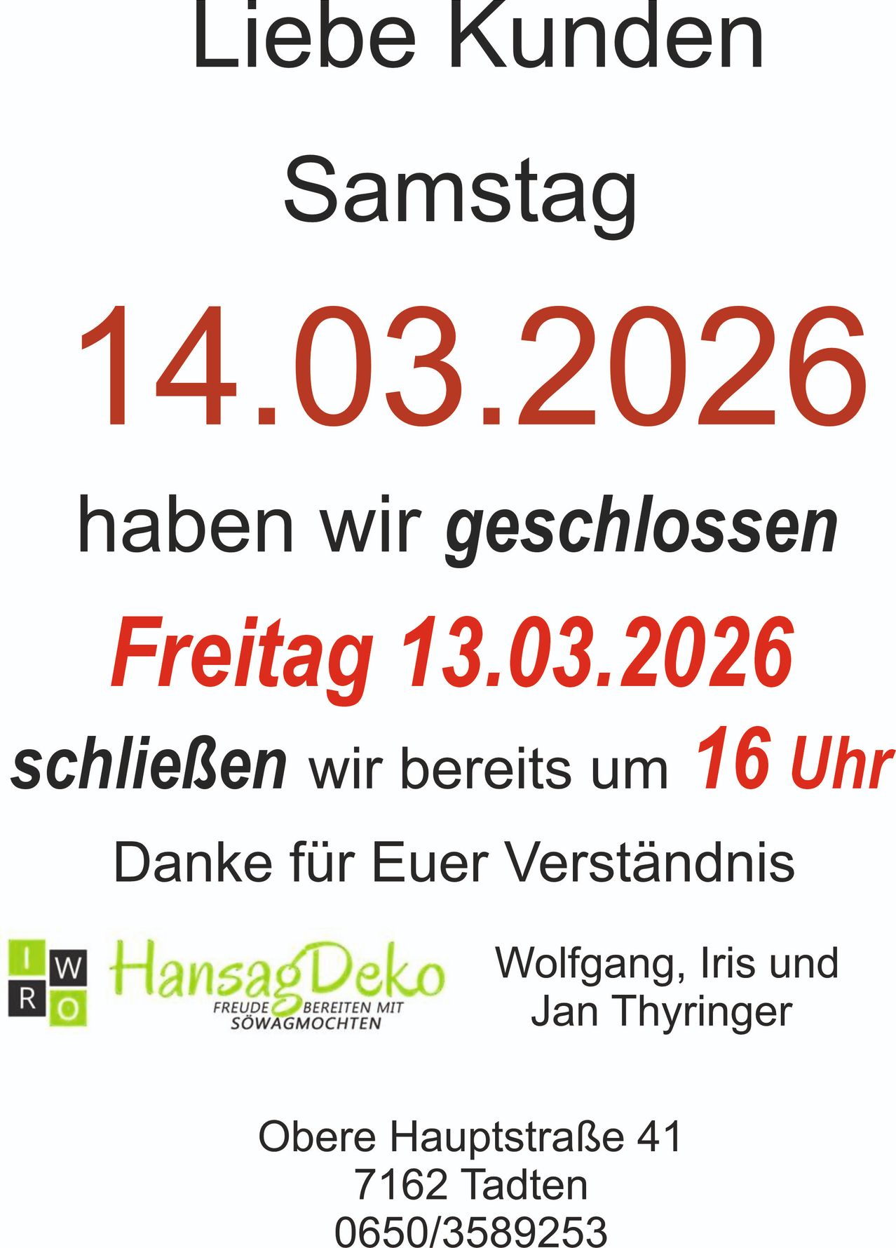 Plakat verkündet die Schließung am Samstag, 14.03.2026, und die Wiedereröffnung am Freitag, 13.03.2026, um 16 Uhr. Danke für Ihr Verständnis. Mit Logos von HansagDeko und Wolfgang, Iris und Jan Thyringer.