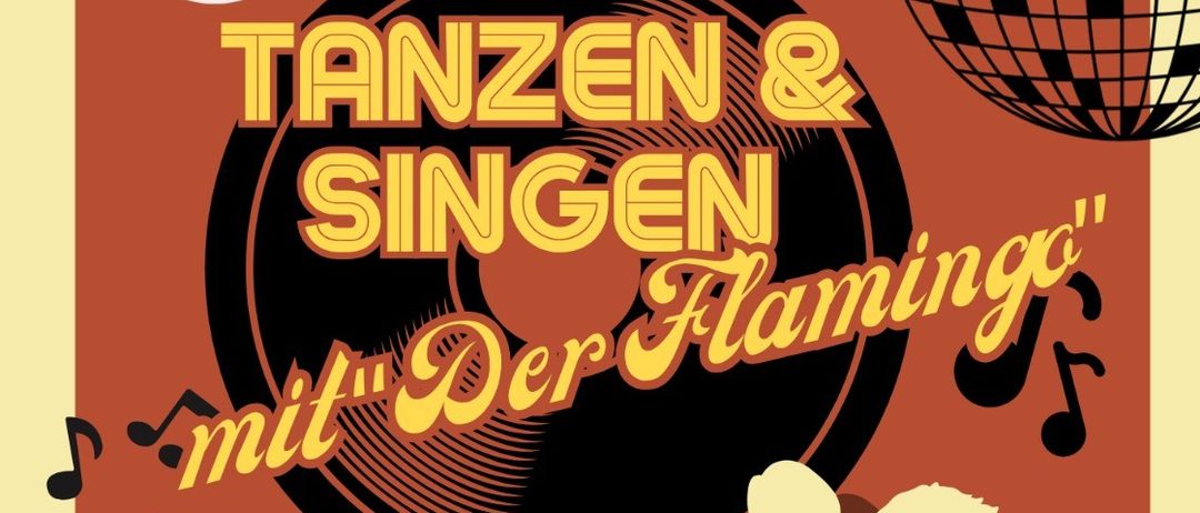 Plakat zeigt Silhouette eines tanzenden Paares mit einer Schallplatte. Ein Mann spielt Klavier und Akkordeon. Es steht 'Tanzen & Singen mit Der Flamingo' und die Daten Freitag, 15.5 & Freitag, 26.6.