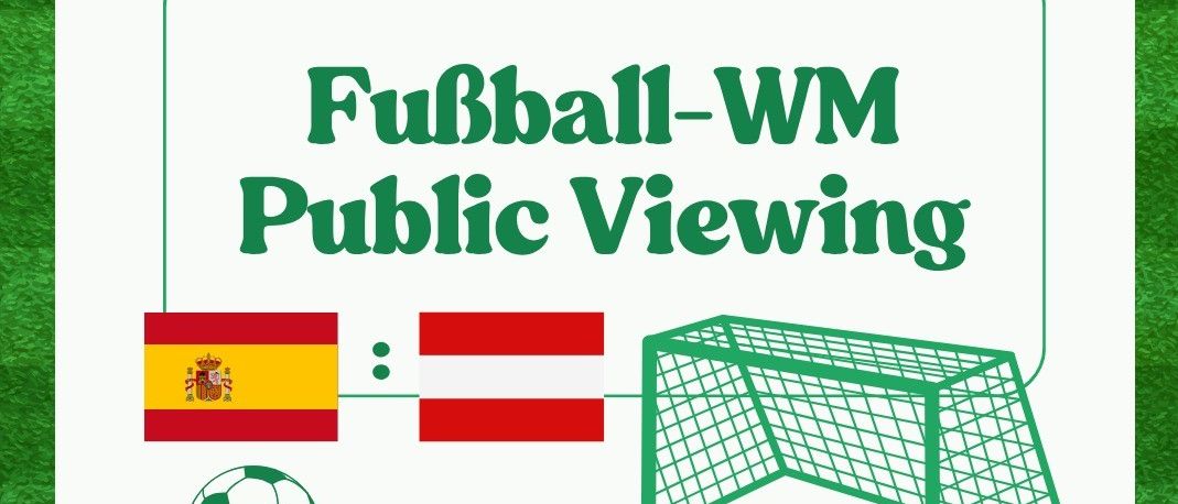 Public Viewing-Veranstaltung im Kirchpark Kirchberg/Raab für das WM-Spiel. Zeigt Flaggen von Spanien und Österreich, ein Fußballtor und Erfrischungen.