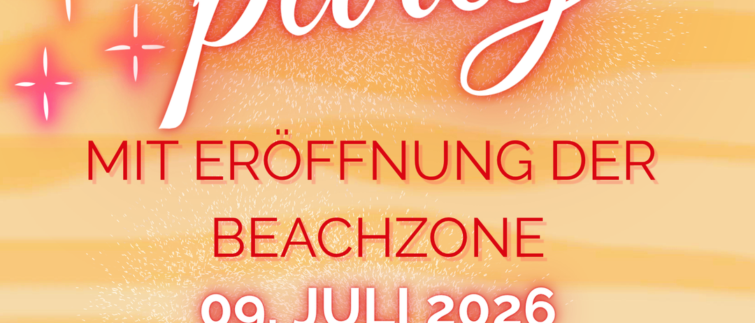Beach Party mit Eröffnung der Beachzone am 9. Juli 2026. Beginn um 17:00 Uhr am Beachvolleyballplatz in Grafendorf. Mit Grillzelt, gratis Bowle und mehr.