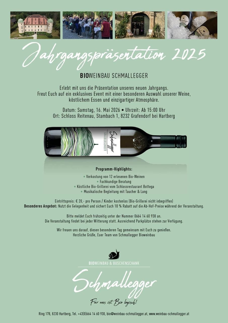Erleben Sie mit uns die Präsentation unseres neuen Jahrgangs. Freuen Sie sich auf ein exklusives Event mit einer besonderen Auswahl unserer Weine, köstlichem Essen und einzigartiger Atmosphäre. Datum: Samstag, 16. Mai 2026, Uhrzeit: Ab 15:00 Uhr. Ort: Schloss Reitenau, Stambach 1, 8232 Grafendorf bei Hartberg. Eintrittspreis: 20 € pro Person/Kinder kostenlos (Bio-Grillerei nicht inbegriffen). Besonderes Angebot: Nutzen Sie die Gelegenheit und sichern Sie sich 10 % Rabatt auf die Ab-Hof-Preise während der Veranstaltung.