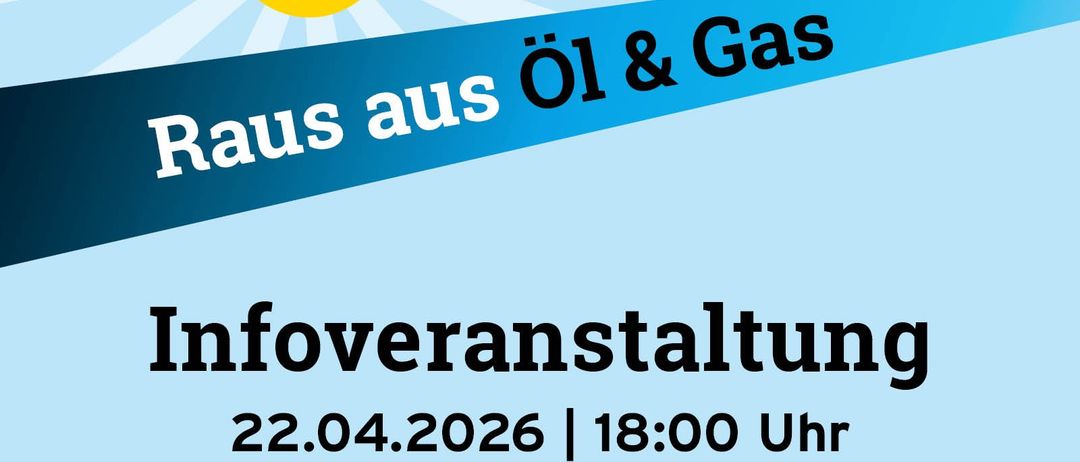 Plakat mit blauem und gelbem Hintergrund, das eine gelbe Sonne zeigt. Der Text lautet 'Raus aus Öl & Gas'. Darunter steht die Ankündigung einer Veranstaltung am 22.04.2026 um 18:00 Uhr im Gasthaus Fischer. Die Veranstaltung ist eine Initiative von eNu.at.