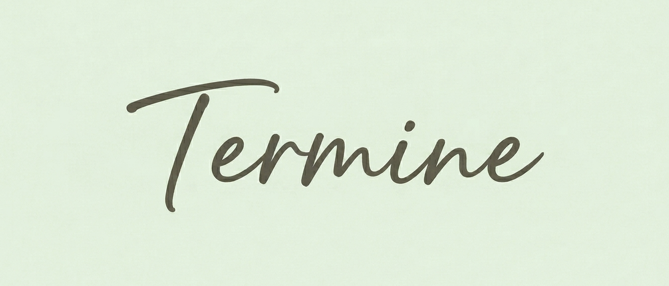 Das Wort 'Termine' ist in einer kursiven Schrift auf einem weißen Hintergrund geschrieben. Das Wort ist in dunkelbrauner oder schwarzer Tinte geschrieben.