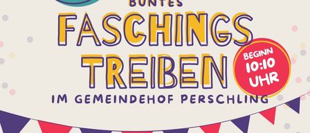 Plakat für das Faschingstreiben-Event 2026 in Perschling, geplant für Samstag, 14. Februar, Beginn um 10:10 Uhr. Das Event wird vom UNION Tennis Club Perschling veranstaltet. Komm vorbei zum traditionellen Faschingstreiben am Perschling-Gemeindeplatz.
