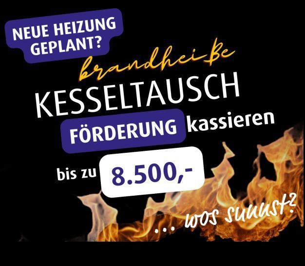 Eine Anzeige für eine neue Heizung bietet eine Förderung von bis zu 8.500 Euro an. Der Hintergrund zeigt Flammen und der Text ist auf Deutsch.