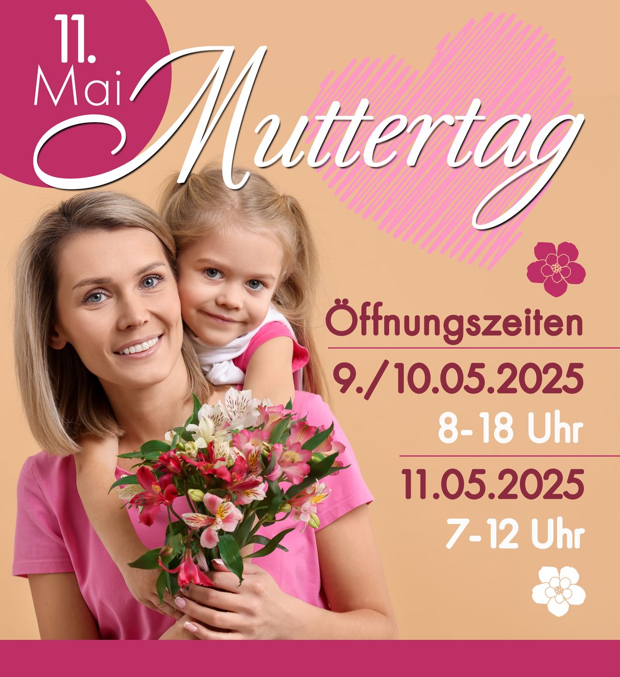 Plakat zum Muttertag am 11. Mai 2025, mit einer lächelnden Mutter und Tochter mit Blumen, zeigt Öffnungszeiten von 8 bis 18 Uhr am 9. und 10. Mai und von 7 bis 12 Uhr am 11. Mai.