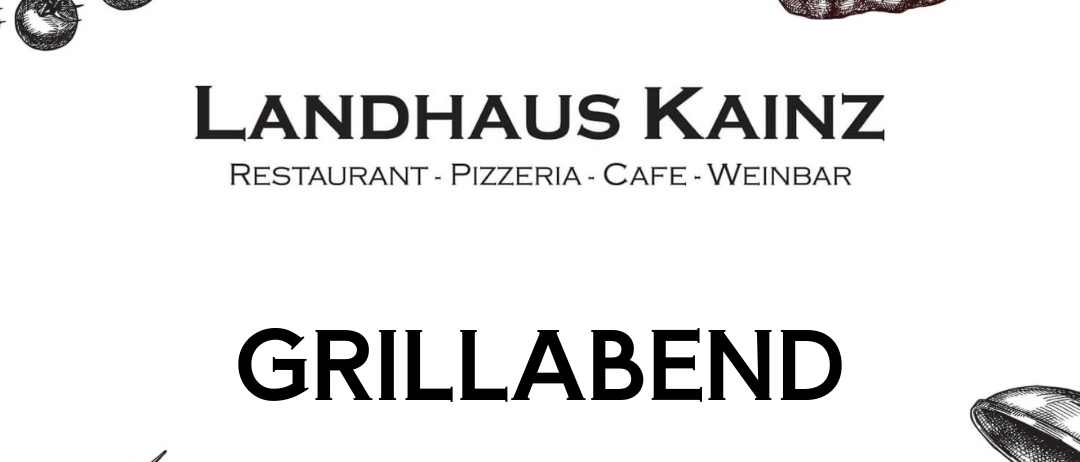 Landhaus Kainz Restaurant, Pizzeria, Café und Weinbar veranstaltet einen Grillabend ab 26. Juni 2026. Jeden Freitag ab 18:00 Uhr. Familie Kainz heißt Sie willkommen.