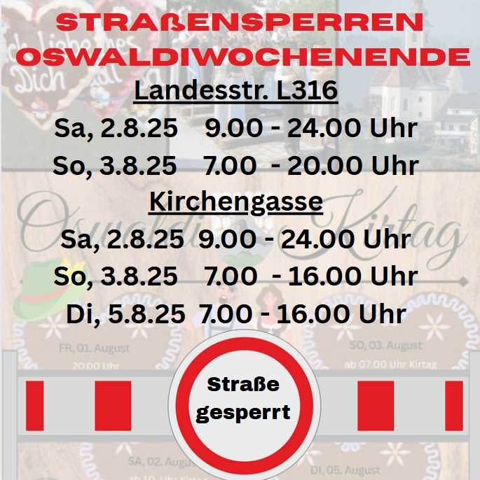 Plakat mit Straßensperrungen für Oswaldiwochenende. Landesstr. L316, Kirchengasse. Samstag 2.8.25, 9:00-24:00, Sonntag 3.8.25, 7:00-20:00, Montag 5.8.25, 7:00-16:00. Straßenschild für gesperrte Straße.