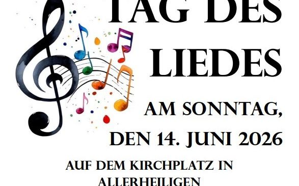 Der Männergesangsverein Allerheiligen lädt zum Tag des Liedes am Sonntag, den 14. Juni 2026 um 10:30 Uhr auf dem Kirchplatz ein. Bei schlechtem Wetter in der Kirche!