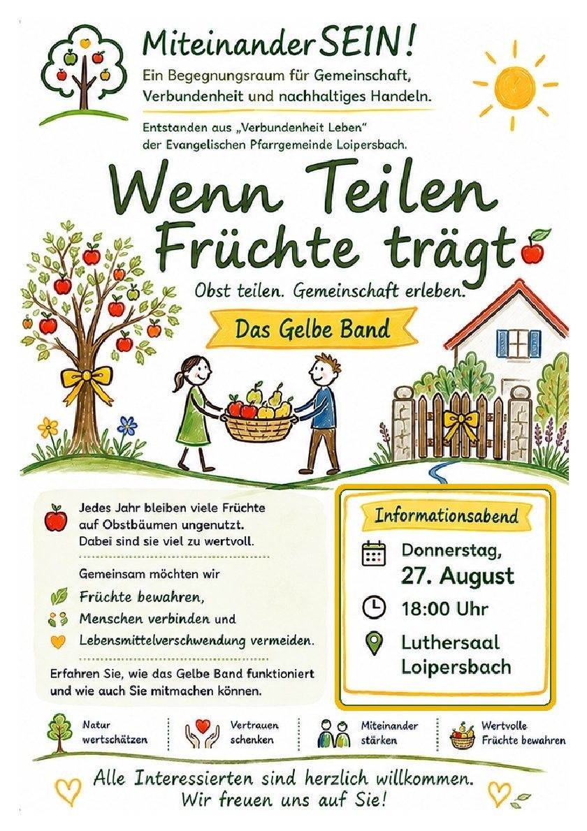 Plakat für eine Veranstaltung mit dem Titel 'Wenn Teilen Früchte trägt' der Evangelischen Pfarrgemeinde Loipersdorf. Es zeigt einen Apfelbaum mit Äpfeln, ein Paar, das einen Korb mit Früchten teilt, und ein Haus. Der Text lädt dazu ein, Obst zu teilen, Gemeinschaft zu erleben und mehr über das Gelbe Band zu erfahren. Die Veranstaltung findet am Donnerstag, 27. August um 18:00 Uhr im Luthersaal Loipersdorf statt.