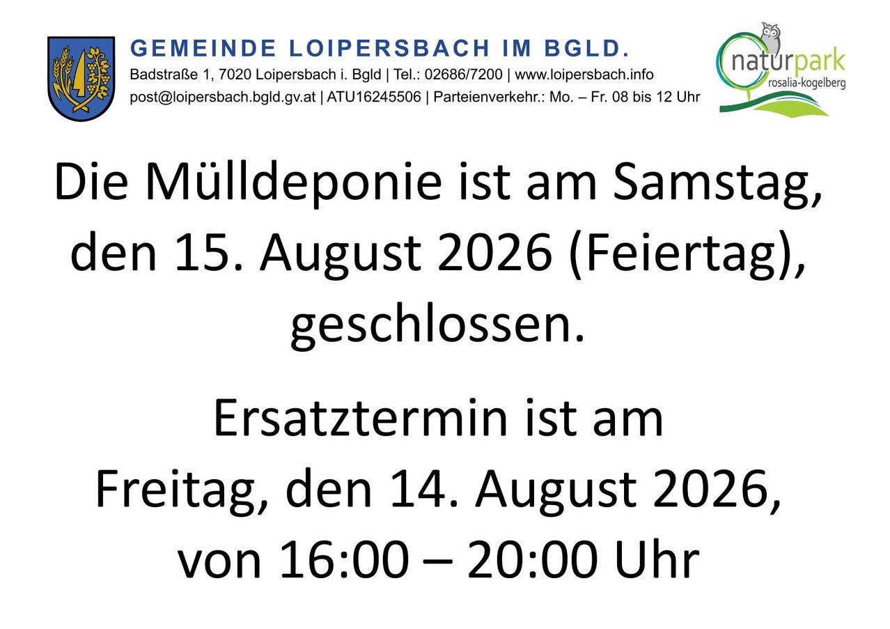 Eine Mitteilung der Gemeinde Loipersdorf im Burgenland teilt mit, dass die Mülldeponie am 15. August 2026, einem Feiertag, geschlossen sein wird. Ein alternativer Sammeltermin ist für den 14. August 2026 von 16:00 bis 20:00 Uhr geplant.