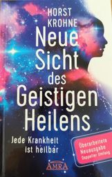Ein Buchcover mit einer Silhouette eines Kopfes auf einem bunten kosmischen Hintergrund. Der Titel lautet 'Neue Sicht des Geistigen Heilens' und der Autor ist Horst Krohne. Das Cover hat auch einen roten Aufkleber, der 'Überarbeitete Neuausgabe' besagt.