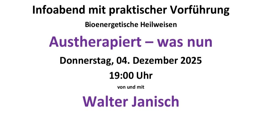 Ein bioenergetischer Heilabend mit praktischer Vorführung von Walter Janisch, einem bioenergetischen Heiler und Hypnotiseur. Der Termin ist am Donnerstag, 4. Dezember 2025, um 19:00 Uhr im Gemeindeamt in 8341 Paldau, Paldau 41. Teilnahme ist freiwillig. Kontaktieren Sie Walter Janisch für weitere Informationen.