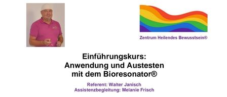 Einführungskurs zur Anwendung und Austesten des Bioresonators. Referent: Walter Janisch. Assistenzbegleitung: Melanie Frisch. Datum: 08. September 2026. Beginn: 18:00 Uhr. Dauer: ca. 4,5 Stunden. Gebühr: €80,00. Kontakt: Walter Janisch, kontakt@gheiler.at, Tel.: +43 676 60 52 662.