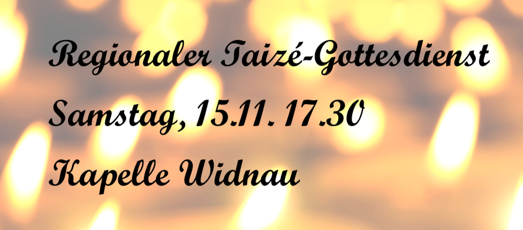 Regional Taizé-Gottesdienst on Monday, November 15 at 5:30 PM at Chapelle Widnau.