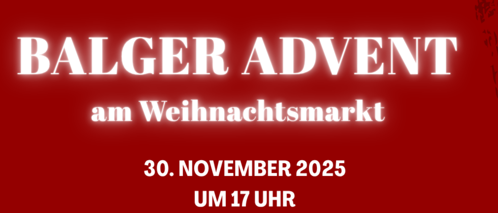 Balger Advent am Weihnachtsmarkt am 30. November 2025 um 17 Uhr in der Evangelischen Kirche. Propst Jens Mayer und David Burgstaller laden Sie zum Mitsingen und Zuhören von Advents- und Weihnachtsliedern ein.