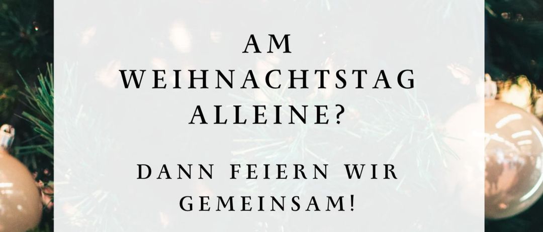 Weihnachtstag allein? Dann feiern wir gemeinsam! 25. Dezember 2025, von 11.30 - 15.00 Uhr im ev. Kirchgemeindehaus Widnau. Wir freuen uns auf Sie! Anmeldung auf der Rückseite.