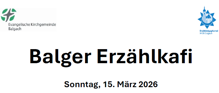 Ein weißes Plakat mit einem grünen Kreuzlogo oben steht 'Evangelische Kirchengemeinde Balgach'. Der Haupttext 'Balger Erzählkaffi' ist darunter mit dem Datum 'Sonntag, 15. März 2026'. Ein blaues Logo ist rechts.