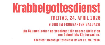 An Easter Sunday, April 24, 2026, at 9 AM, a sheep-themed service for young children in the Frongarten Balgach. Next worm service is on May 22, 2026.