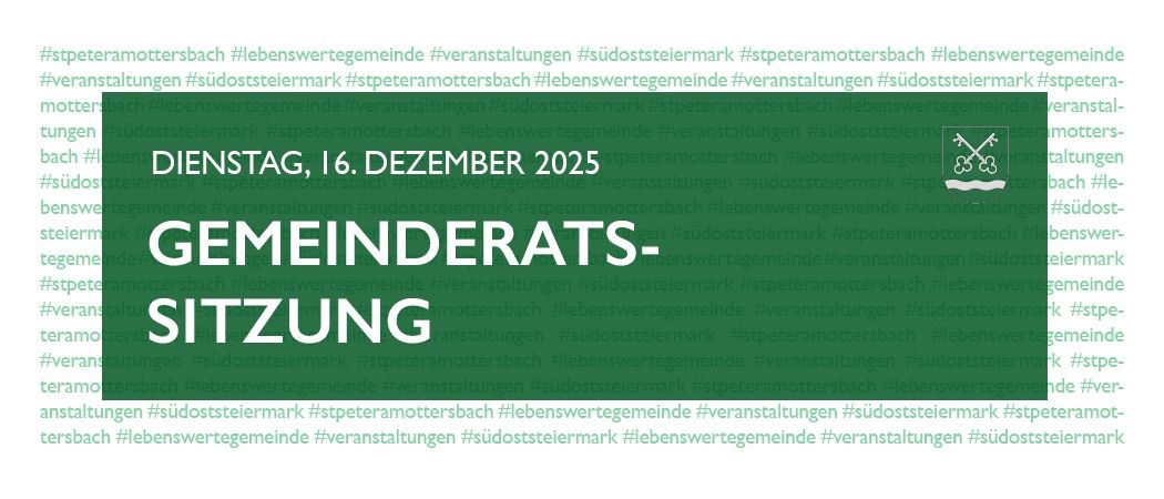 Plakat für eine Gemeinderatssitzung in St. Peter am Ottersbach, Südsteiermark am Dienstag, 16. Dezember 2025. Hashtags für Südsteiermark, St. Peter am Ottersbach und Gemeindeveranstaltungen.