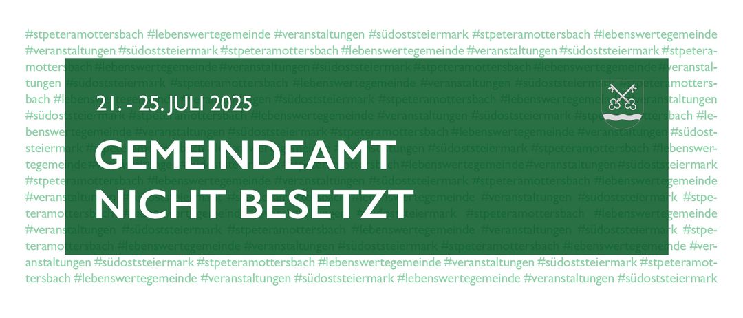Poster mit grünem Hintergrund zeigt 2025 prominent. Hashtags sind #veranstaltungen, #suedsteiermark, #stpeteramottersbach und #lebenswertegemeinde. Es steht 'IN DEAM BESETZT'.