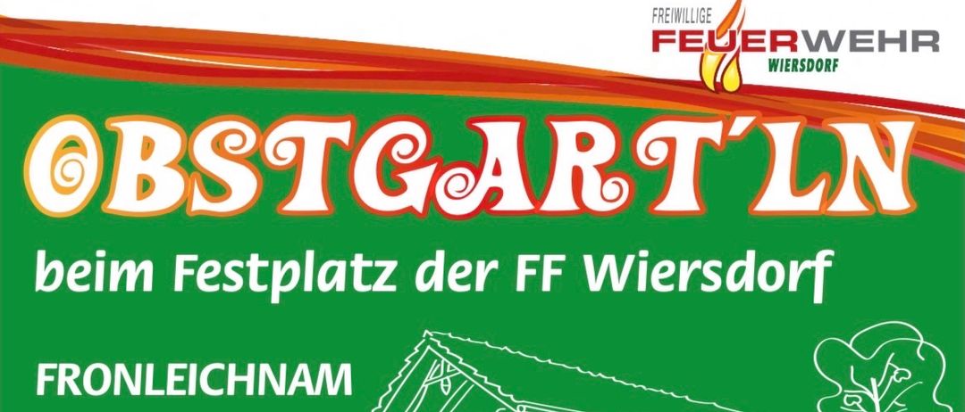 Obstgarten von FF Wiersdorf am 4. Juni 2026. Unterhaltung mit Franz und Sperrstunde ab 11 Uhr. Obstgarten-Lounge ab 20 Uhr. Kinderprogramm. Bei schlechtem Wetter findet das Fest beim Risthaus in Wiersdorf statt.