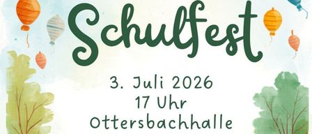 Poster for Schulfest, featuring children dancing and playing, with balloons and trees. Event on July 3, 2026, at 5 PM at Ottersbachhalle. Activities include treasure hunts, a youth disco, and photobooth.